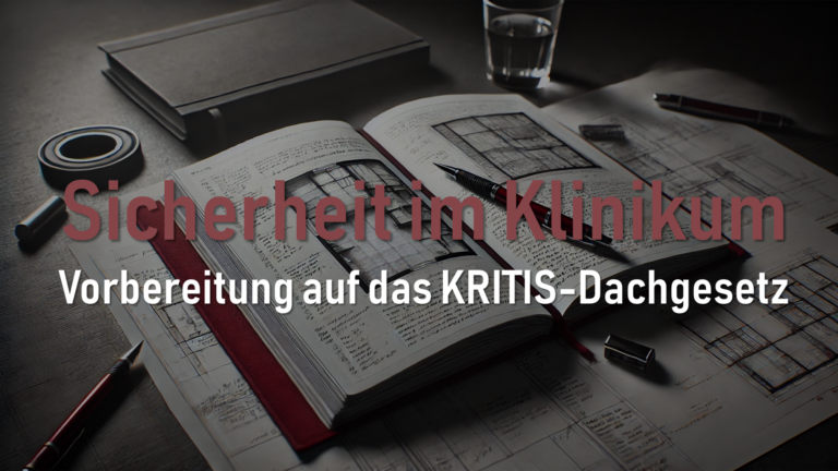 Vorbereitung von Kliniken auf das KRITIS-Dachgesetz und Implementierung umfassender Sicherheitsmaßnahmen